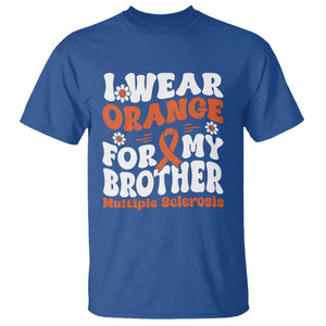 Multiple Sclerosis Awareness T Shirt Orange Ribbon I Wear Orange For My Brother Fight MS TS10 Royal Blue Print Your Wear