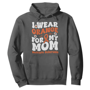 Multiple Sclerosis Awareness Hoodie Orange Ribbon I Wear Orange For My Mom Fight MS TS10 Dark Heather Print Your Wear