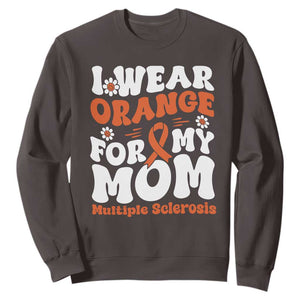 Multiple Sclerosis Awareness Sweatshirt Orange Ribbon I Wear Orange For My Mom Fight MS TS10 Dark Chocolate Print Your Wear