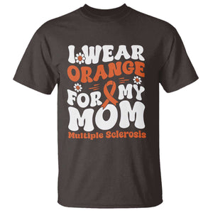 Multiple Sclerosis Awareness T Shirt Orange Ribbon I Wear Orange For My Mom Fight MS TS10 Dark Chocolate Print Your Wear