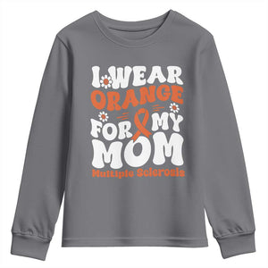 Multiple Sclerosis Awareness Youth Sweatshirt Orange Ribbon I Wear Orange For My Mom Fight MS TS10 Charcoal Print Your Wear