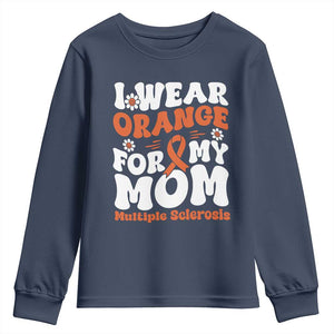 Multiple Sclerosis Awareness Youth Sweatshirt Orange Ribbon I Wear Orange For My Mom Fight MS TS10 Navy Print Your Wear