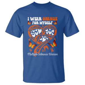 Multiple Sclerosis Awareness T Shirt I Wear Orange For Myself MS Warrior TS10 Royal Blue Print Your Wear