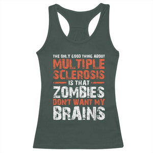 Funny Multiple Sclerosis Awareness Racerback Tank Top The Only Good Thing About MS TS10 Dark Forest Green Print Your Wear