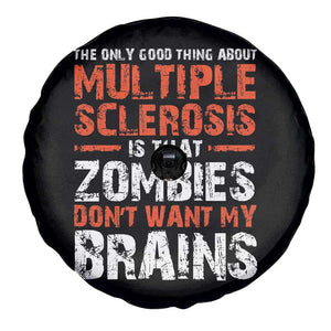 Funny Multiple Sclerosis Awareness Spare Tire Cover The Only Good Thing About MS TS10 Print Your Wear
