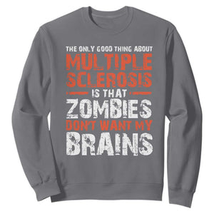 Funny Multiple Sclerosis Awareness Sweatshirt The Only Good Thing About MS TS10 Charcoal Print Your Wear