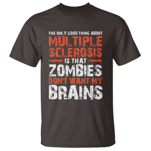 Funny Multiple Sclerosis Awareness T Shirt The Only Good Thing About MS TS10 Dark Chocolate Print Your Wear