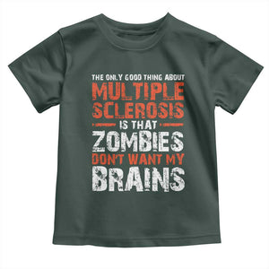 Funny Multiple Sclerosis Awareness Toddler T Shirt The Only Good Thing About MS TS10 Dark Forest Green Print Your Wear