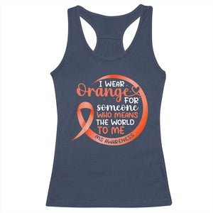 Multiple Sclerosis Awareness Racerback Tank Top Orange Ribbon I Wear Orange For Someone MS Support TS10 Navy Print Your Wear
