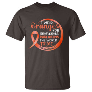 Multiple Sclerosis Awareness T Shirt Orange Ribbon I Wear Orange For Someone MS Support TS10 Dark Chocolate Print Your Wear