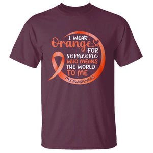 Multiple Sclerosis Awareness T Shirt Orange Ribbon I Wear Orange For Someone MS Support TS10 Maroon Print Your Wear