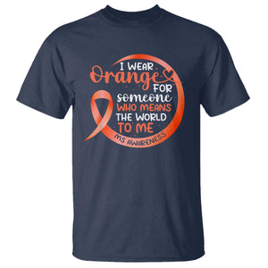 Multiple Sclerosis Awareness T Shirt Orange Ribbon I Wear Orange For Someone MS Support TS10 Navy Print Your Wear