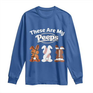 Baseball Basketball Football Easter Long Sleeve Shirt Cute Bunny Game Day Sports These Are My Peeps TS10 Royal Blue Print Your Wear