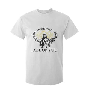 Retro Jesus Meme T Shirt For Kid Disappointments All Of You TS10 White Print Your Wear