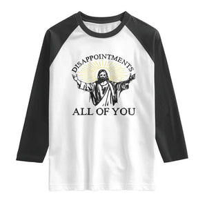 Retro Jesus Meme Raglan Shirt Disappointments All Of You TS10 White Black Print Your Wear