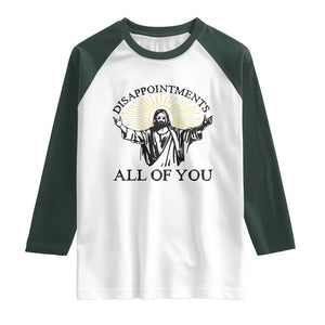 Retro Jesus Meme Raglan Shirt Disappointments All Of You TS10 White Dark Forest Green Print Your Wear