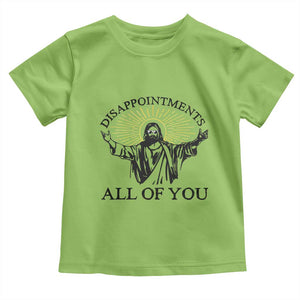 Retro Jesus Meme Toddler T Shirt Disappointments All Of You TS10 Lime Print Your Wear