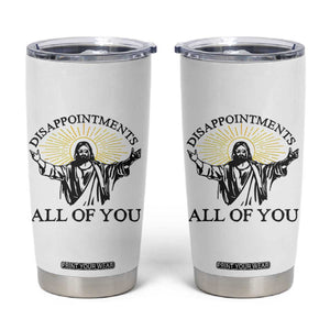 Retro Jesus Meme Tumbler Cup Disappointments All Of You TS10 White Print Your Wear
