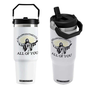 Retro Jesus Meme Flip Straw Tumbler Disappointments All Of You TS10 One Size: 30 oz White Print Your Wear