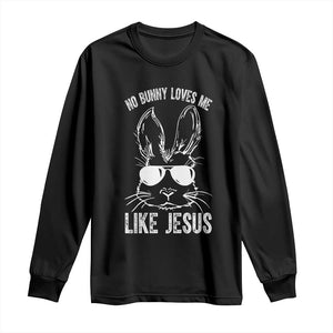 Funny Christian Easter Long Sleeve Shirt No Bunny Loves Me Like Jesus Retro Bunny TS10 Black Print Your Wear