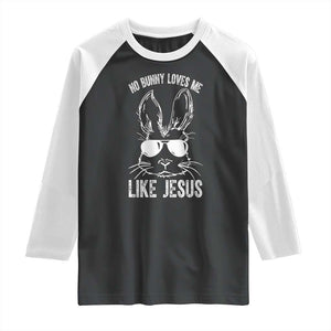 Funny Christian Easter Raglan Shirt No Bunny Loves Me Like Jesus Retro Bunny TS10 Black White Print Your Wear