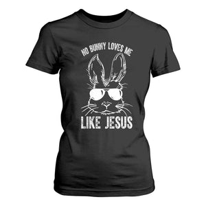 Funny Christian Easter T Shirt For Women No Bunny Loves Me Like Jesus Retro Bunny TS10 Black Print Your Wear