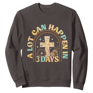 A Lot Can Happen In 3 Days Sweatshirt Retro Christian Easter Family TS10 Dark Chocolate Print Your Wear