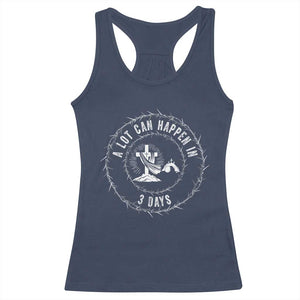 Easter Cross Racerback Tank Top A Lot Can Happen In 3 Days Jesus Christian TS10 Navy Print Your Wear