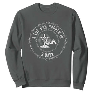 Easter Cross Sweatshirt A Lot Can Happen In 3 Days Jesus Christian TS10 Dark Heather Print Your Wear