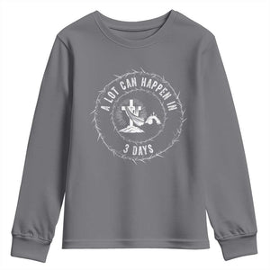 Easter Cross Youth Sweatshirt A Lot Can Happen In 3 Days Jesus Christian TS10 Charcoal Print Your Wear