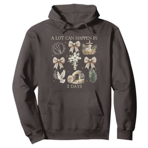 A Lot Can Happen In 3 Days Hoodie Jesus Christian Easter Family TS10 Dark Chocolate Print Your Wear