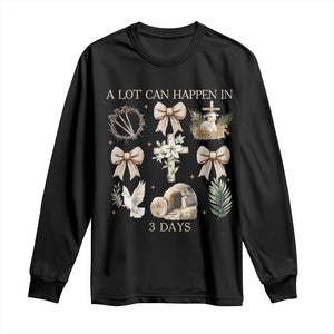 A Lot Can Happen In 3 Days Long Sleeve Shirt Jesus Christian Easter Family TS10 Black Print Your Wear