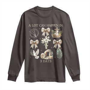 A Lot Can Happen In 3 Days Long Sleeve Shirt Jesus Christian Easter Family TS10 Dark Chocolate Print Your Wear