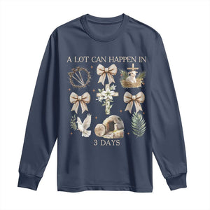 A Lot Can Happen In 3 Days Long Sleeve Shirt Jesus Christian Easter Family TS10 Navy Print Your Wear
