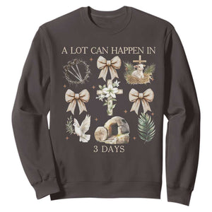 A Lot Can Happen In 3 Days Sweatshirt Jesus Christian Easter Family TS10 Dark Chocolate Print Your Wear