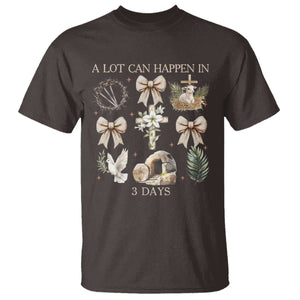 A Lot Can Happen In 3 Days T Shirt Jesus Christian Easter Family TS10 Dark Chocolate Print Your Wear