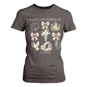 A Lot Can Happen In 3 Days T Shirt For Women Jesus Christian Easter Family TS10 Dark Chocolate Print Your Wear