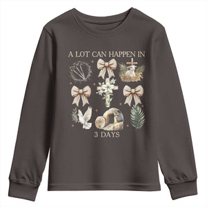 A Lot Can Happen In 3 Days Youth Sweatshirt Jesus Christian Easter Family TS10 Dark Chocolate Print Your Wear