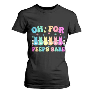 Oh For Peeps Sake Easter Bunny T Shirt For Women TS10 Black Print Your Wear