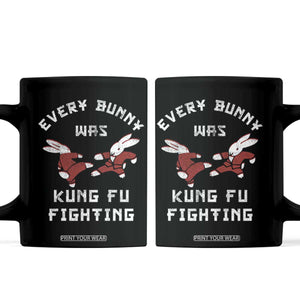 Every Bunny Was Kung Fu Fighting Coffee Mug Funny Cool Easter Graphic TS10 Black Print Your Wear