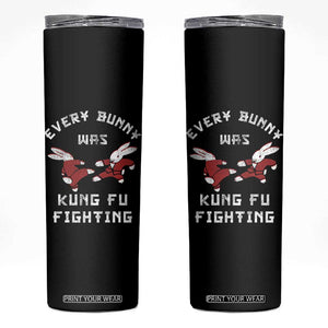 Every Bunny Was Kung Fu Fighting Skinny Tumbler Funny Cool Easter Graphic TS10 Black Print Your Wear