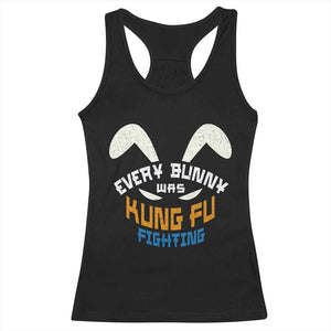 Every Bunny Was Kung Fu Fighting Racerback Tank Top Funny Easter Vintage Rabbit Face TS10 Black Print Your Wear