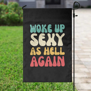 I Woke Up Sexy As Hell Again Garden Flag Funny Sarcastic Women Saying TS10 Print Your Wear