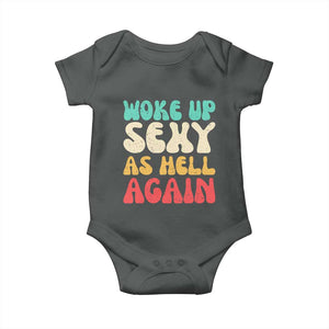 I Woke Up Sexy As Hell Again Baby Onesie Funny Sarcastic Women Saying TS10 Dark Heather Print Your Wear