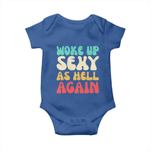I Woke Up Sexy As Hell Again Baby Onesie Funny Sarcastic Women Saying TS10 Royal Blue Print Your Wear