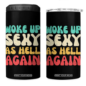 I Woke Up Sexy As Hell Again 4 in 1 Can Cooler Tumbler Funny Sarcastic Women Saying TS10 One Size: 16 oz Black Print Your Wear