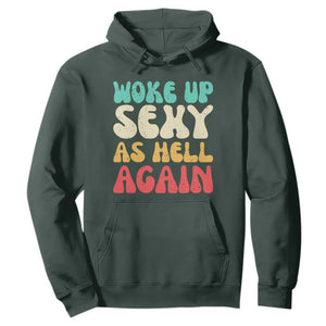 I Woke Up Sexy As Hell Again Hoodie Funny Sarcastic Women Saying TS10 Dark Forest Green Print Your Wear