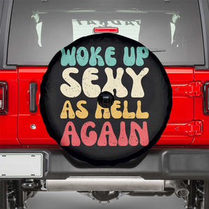 I Woke Up Sexy As Hell Again Spare Tire Cover Funny Sarcastic Women Saying TS10 Black Print Your Wear