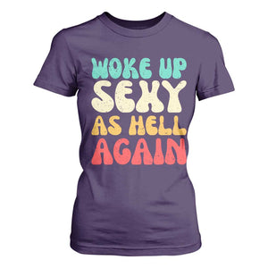 I Woke Up Sexy As Hell Again T Shirt For Women Funny Sarcastic Women Saying TS10 Purple Print Your Wear