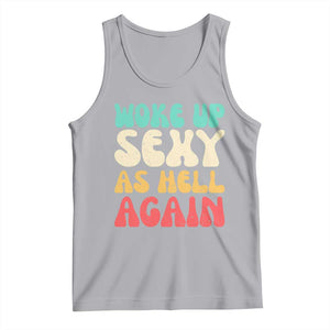 I Woke Up Sexy As Hell Again Tank Top Funny Sarcastic Women Saying TS10 Athletic Heather Print Your Wear